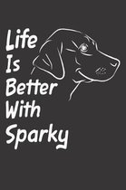 Life Is Better With Sparky