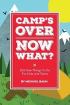Camp's Over, Now What?