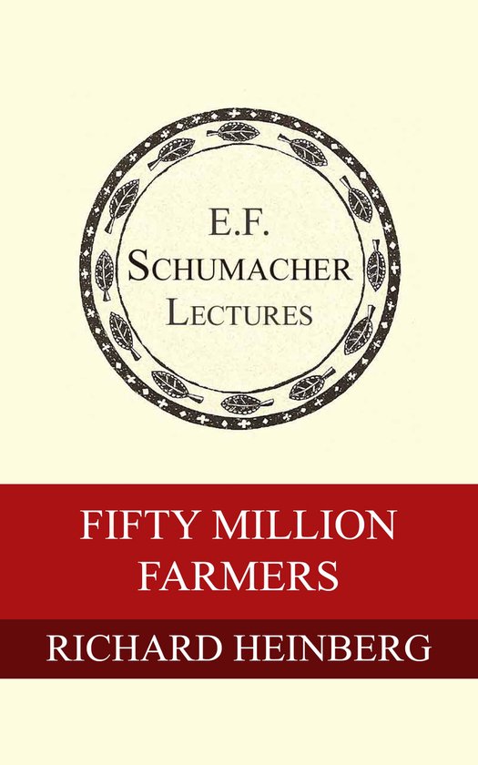 Annual E. F. Schumacher Lectures - Fifty Million Farmers - cover
