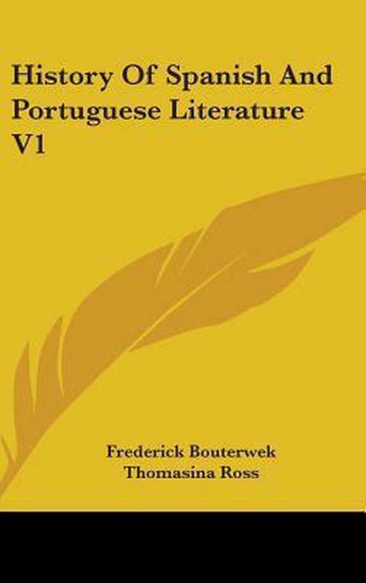 History of Spanish and Portuguese Literature V1, Frederick Bouterwek