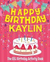 Happy Birthday Kaylin - The Big Birthday Activity Book