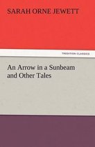 An Arrow in a Sunbeam and Other Tales