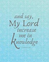 And Say, My Lord Increase Me in Knowledge