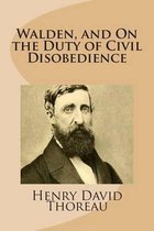 Walden, and On the Duty of Civil Disobedience