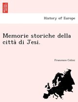 Memorie Storiche Della Citta Di Jesi.