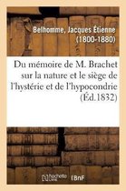 Rapport Analytique Du M�moire de M. Brachet Sur La Nature Et Le Si�ge de l'Hyst�rie Et l'Hypocondrie