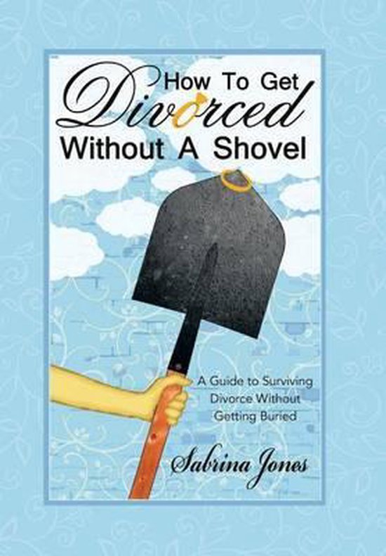 How to Get Divorced Without a Shovel - cover