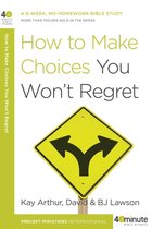 40-Minute Bible Studies - How to Make Choices You Won't Regret