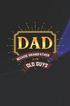 Dad Because Grandfather Is For Old Guys