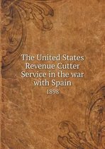 The United States Revenue Cutter Service in the war with Spain 1898