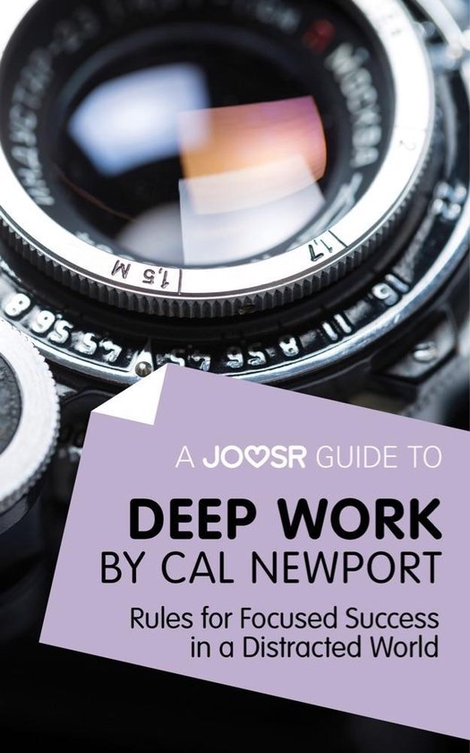 A Joosr Guide to... Deep Work by Cal Newport: Rules for Focu ... - cover