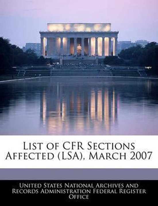 List of Cfr Sections Affected (Lsa), March 2007