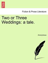 Two or Three Weddings