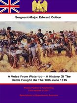 A Voice From Waterloo – A History Of The Battle Fought On The 18th June 1815