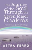 The Journey of the Soul Through the Seven Major Chakras