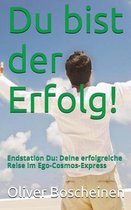 Du bist der Erfolg!: Endstation Du