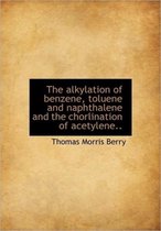 The Alkylation of Benzene, Toluene and Naphthalene and the Chorlination of Acetylene..