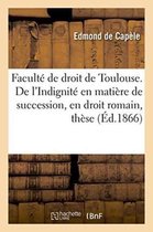 Sciences Sociales- Faculté de Droit de Toulouse. de l'Indignité En Matière de Succession, En Droit Romain, Thèse