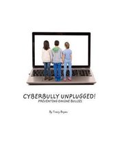 Cyberbully Unplugged! Preventing Online Bullies
