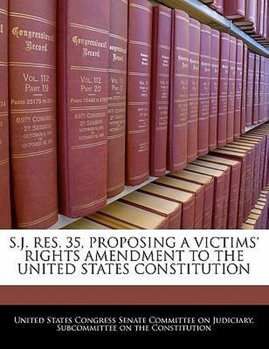 Sj Res 35 Proposing A Victims Rights Amendment To The United States Constitution