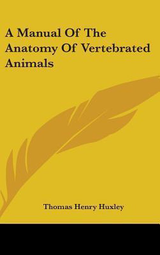 A Manual of the Anatomy of Vertebrated Animals