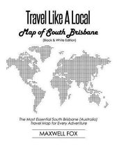 Travel Like a Local - Map of South Brisbane (Black and White Edition)