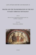Late Antique History and Religion- Prayer and the Transformation of the Self in Early Christian Mystagogy