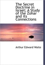The Secret Doctrine in Israel; A Study of the Zohar and Its Connections