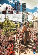 Een magische ontmoeting: de reuzen in leeuwarden