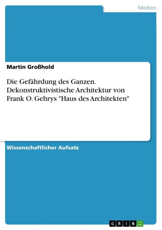 Die Gefährdung des Ganzen. Dekonstruktivistische Architektu ... - cover