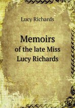 Memoirs of the late Miss Lucy Richards