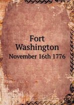 Fort Washington November 16th 1776