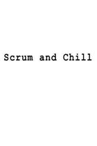 Scrum and Chill