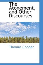 The Atonement, and Other Discourses