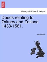 Deeds Relating to Orkney and Zetland. 1433-1581.