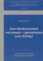 Diekmann, J: Konkurrenten vertrauen - gemeinsam zum Erfolg?