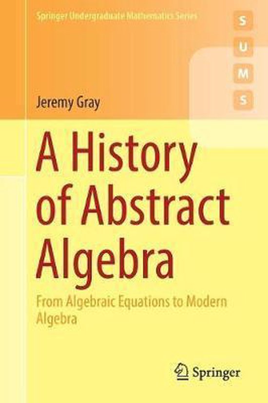 A History of Abstract Algebra, Jeremy Gray 9783319947723 Boeken