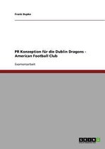 PR-Konzeption Fur Die Dublin Dragons (American Football Club)