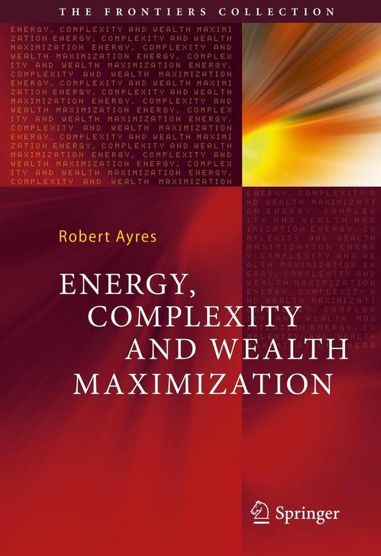 The Frontiers Collection - Energy, Complexity and Wealth Max ... - cover