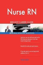 Nurse RN Red-Hot Career Guide; 2570 Real Interview Questions