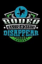 Rodeo Makes Worries Disappear