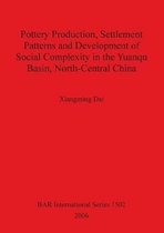 Pottery Production Settlement Patterns and Development of Social Complexity in the Yuanqu Basin North-Central China