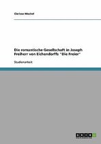Die Romantische Gesellschaft in Joseph Freiherr Von Eichendorffs Die Freier
