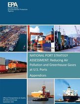 National Port Strategy Assessment: Reducing Air Pollution and Greenhouse Gases at U.S. Ports: Appendices