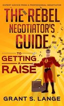 The Rebel Negotiator's Guide to Getting a Raise