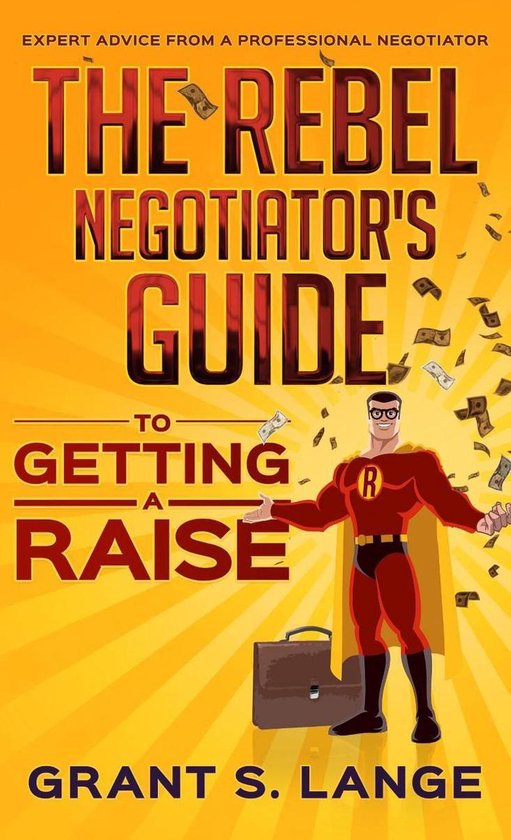 The Rebel Negotiator's Guide to Getting a Raise - cover