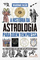 Série Para quem Tem Pressa - A História da Astrologia Para Quem Tem Pressa