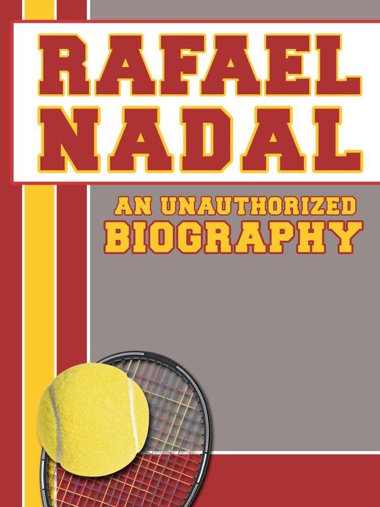 Rafael Nadal: An Unauthorized Biography - cover