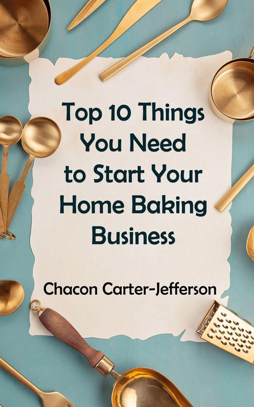 Top 10 Things You Need to Start Your Home Baking Business - cover
