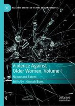 Palgrave Studies in Victims and Victimology- Violence Against Older Women, Volume I